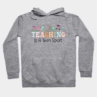 Teaching Is A Team Sport Funny Teacher Appreciation Hoodie